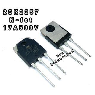 2SK2257  17A500V TO247  MOSFET N-Fet มอสเฟต ทรานซิสเตอร์ สินค้าพร้อมส่ง