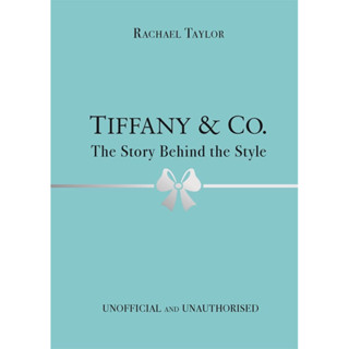 TIFFANY &amp; CO. : THE STORY BEHIND THE STYLE