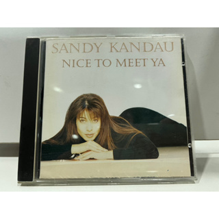 1   CD  MUSIC  ซีดีเพลง   SANDY KANDAU - NICE TO MEET YA     (N1H41)