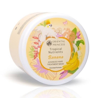 Oriental Princess Tropical Nutrients Banana Advanced Hair Treatment Mask Enriched Formula ทรีทเมนต์สูตรเข้มข้นสำหรับผม