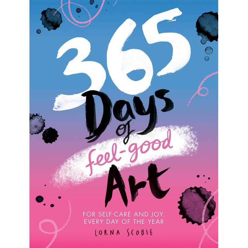 365 วันแห่งศิลปะที่ให้ความรู้สึกดี: สำหรับการดูแลตนเองและความสุข ทุกวันตลอดทั้งปี 365 Days of Feel-G