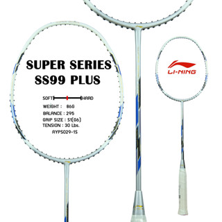 ไม้แบดมินตัน Li-Ning รุ่น Super Series SS 99 Plus น้ำหนัก 4U/G6 ก้านกลาง หัวกลางค่อนหนัก แถมกระเป๋า 2 ช่อง มีฟอยล์