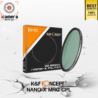 K&amp;f Concept Filter Nano-X MRC CPL - มัลติโค้ด ขนาด 52 , 58  , 67 , 77 , 82 mm.