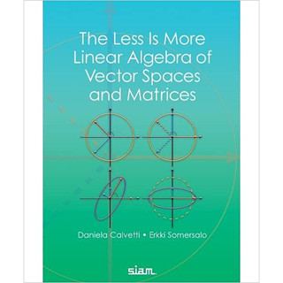 Less Is More Linear Algebra of Vector Spaces and Matrices (Paperback) ISBN:9781611977394