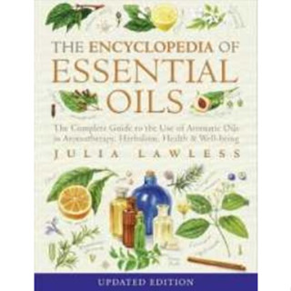 Encyclopedia of Essential Oils : The Complete Guide to the Use of Aromatic Oils in Aromatherapy, Herbalism, Health and W