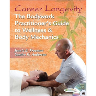 Career Longevity: The Bodywork Practitioners Guide To Wellness and Body Mechanics (With Cd-Rom) ISBN:9780803625679