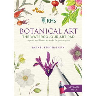 RHS Botanical Art แผ่นศิลปะสีน้ำ: งานศิลปะจากพืชและดอกไม้ 15 ชิ้นให้คุณระบายสี