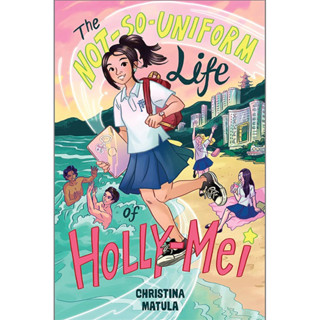 The Not-So-Uniform Life of Holly-Mei (Holly-mei Book) (First Time Trade) ภาษาอังกฤษ