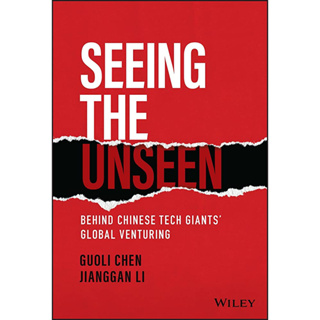 c321 SEEING THE UNSEEN: BEHIND CHINESE TECH GIANTS GLOBAL VENTURING (HC) 9781119885832