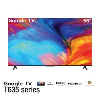 TCL LED 4K UHD Google TV 55 นิ้ว รุ่น 55T635 Wifi Smart TV OS/Google assistant &amp; Netflix &amp; Youtube-2G RAM+16G ROM/One Remote with Voice search / Edgeless Design / Dolby Audio / HDR10 /Chromecast Built in