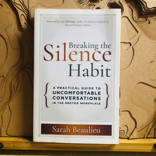 ก109 Silence Breaking the Habit A PRACTICAL GUIDE TO UNCOMFORTABLE CONVERSATIONS IN THE #METOO WORKPLACE Sarah Beaulieu