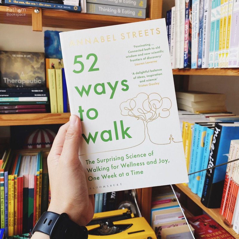 Fathom_ (Eng) 52 Ways to Walk The Surprising Science of Walking for Wellness and Joy, One Week at a 