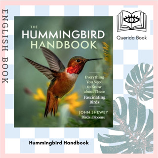 หนังสือภาษาอังกฤษ Hummingbird Handbook: Everything You Need to Know about These Fascinating Birds by John Shewey แฮมมิ่ง