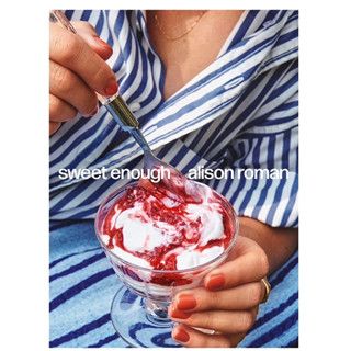 Sweet Enough: a Dessert Cookbook