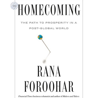 Homecoming : The Path to Prosperity in a Post-Global World