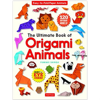 The Ultimate Book of Origami Animals: Easy-to-Fold Paper Animals; Instructions for 120 Models