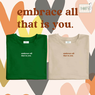 embrace that is you เสื้อยืดUnisex (ผ้าcotton 100% สกรีนชัด สีสด ติดทน)