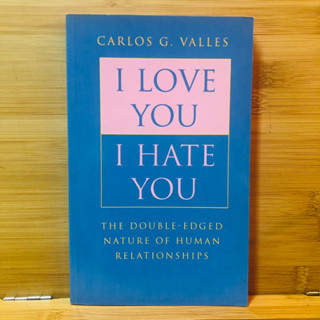 ข082 CARLOS G. VALLES I LOVE YOU I HATE YOU THE DOUBLE-EDGED NATURE OF HUMAN RELATIONSHIPS