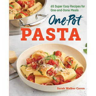 One-Pot Pasta: 65 Super Easy Recipes for One-and-Done Meals Paperback