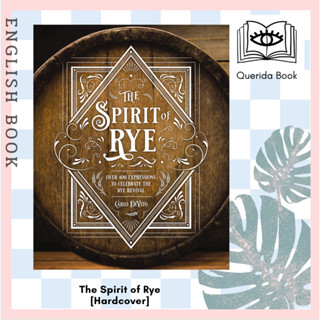 หนังสือภาษาอังกฤษ The Spirit of Rye : Over 300 Expressions to Celebrate the Rye Revival [Hardcover] by Carlo DeVito