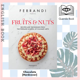 [Querida] หนังสือภาษาอังกฤษ Fruits &amp; Nuts: Recipes and Techniques from the Ferrandi School of Culinary Arts [Hardcover]