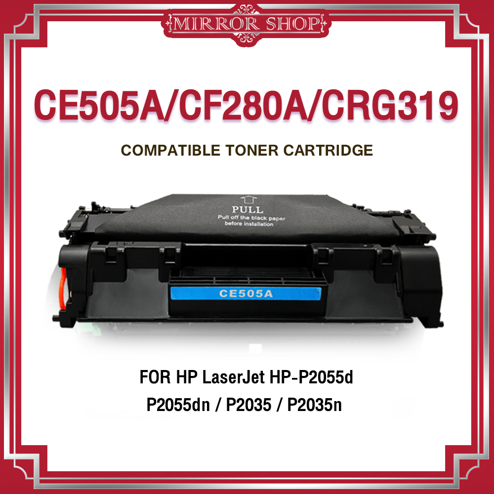 MIRROR เทียบเท่า CE505A/HP 505A /CE 505A/CE505/505A/05A/HP 05A/CANON 319/CRG 319  For HP P2035,P2035