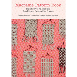 Macrame Pattern Book: Includes Over 70 Knots and Small Repeat Patterns Plus Projects Paperback