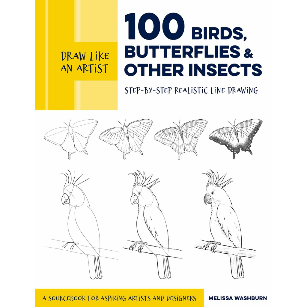 Draw Like an Artist: 100 Birds, Butterflies, and Other Insects: Step-by-Step Realistic Line Drawing