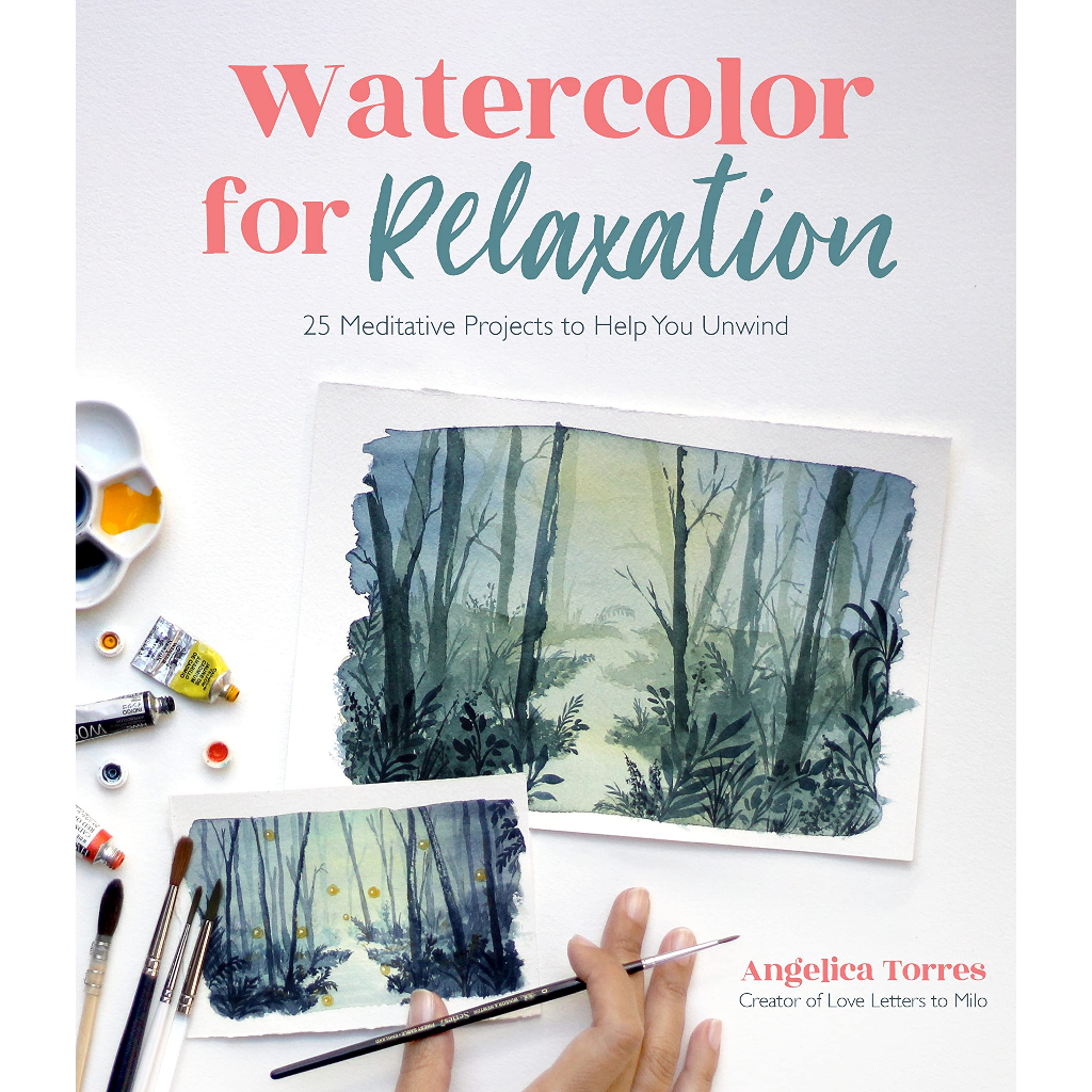 Watercolor for Relaxation 25 Meditative Projects to Help You Unwind Angelica Torres