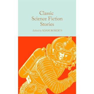 Classic Science Fiction Stories - Macmillan Collectors Library Adam Roberts (editor) Hardback