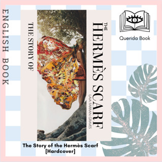 [Querida] หนังสือภาษาอังกฤษ The Story of the Hermès Scarf [Hardcover] by Laia Farran Graves แอร์เมส ผ้าพันคอ