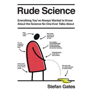 Rude Science : Everything Youve Always Wanted to Know about the Science No One Ever Talks about [Hardcover]