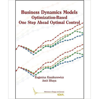 Business Dynamics Models: Optimization-Based One Step Ahead Optimal Control (Paperback) ISBN:9781611977301