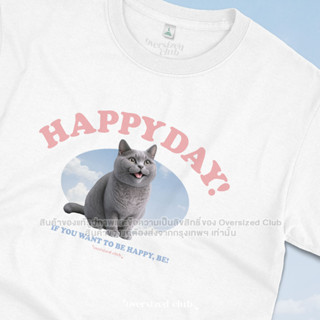 เสื้อยืดสกรีนลาย Happy Day, British Cat [Classic Cotton 100% by Oversized Club]