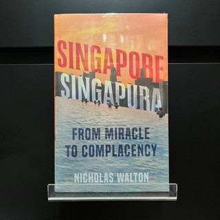 Singapore from Miracle to Complacency (Hardback) - Nicholas Walton