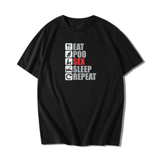 EAT POO SEX SLEEP REPEAT เสื้อยืดแขนสั้นคอกลม Cotton 100% สกรีนลาย