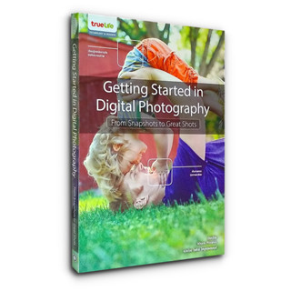 Getting Started in Digital Photography เรียนรู้เทคนิคการจัดองค์ประกอบภาพ เก็บภาพครบทุกรายละเอียด