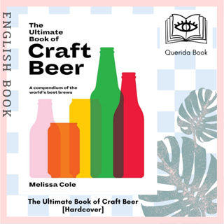 หนังสือภาษาอังกฤษ The Ultimate Book of Craft Beer : A Compendium of the Worlds Best Brews [Hardcover] by Melissa Cole
