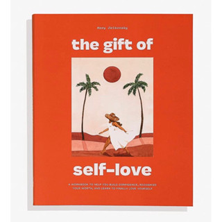 The Gift of Self Love: A Workbook to Help You Build Confidence, Recognize Your Worth, and Learn to Finally Love Yourself