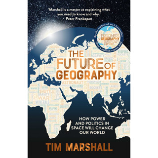 หนังสือภาษาอังกฤษ The Future of Geography: How power and politics in space will change our world By Tim Marshall