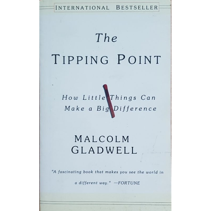 The TIPPING POINT : How Little Things Can Make a Big Difference