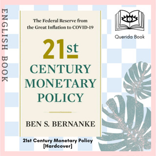 21st Century Monetary Policy : The Federal Reserve from the Great Inflation to COVID-19 [Hardcover] by Ben S. Bernanke