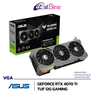 [ดีลดีที่สุด 9.9] VGA: ASUS - GEFORCE RTX 4070 TI (TUF 12G GAMING - 12GB GDDR6X)