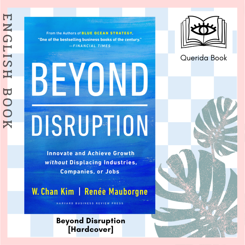 หนังสือ Beyond Disruption : Innovate and Achieve Growth without Displacing Industries, Companies, or