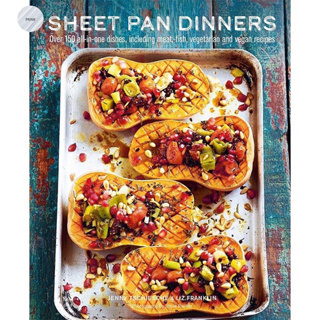 SHEET PAN DINNERS : OVER 150 ALL-IN-ONE DISHES, INCLUDING MEAT, FISH, VEGETARIAN