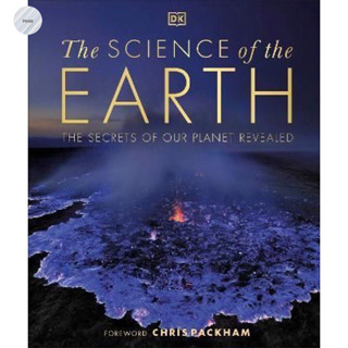 THE SCIENCE OF THE EARTH : THE SECRETS OF OUR PLANET REVEALED