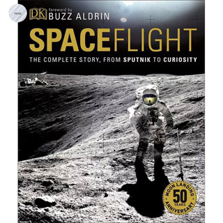 SPACEFLIGHT : THE COMPLETE STORY FROM SPUTNIK TO CURIOSITY