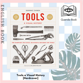 หนังสือ Tools a Visual History : The Hardware that Built, Measured and Repaired the World [Hardcover] Dominic Chinea