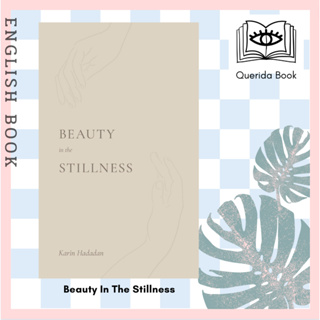 [Querida] หนังสือภาษาอังกฤษ Beauty In The Stillness by Karin Hadadan