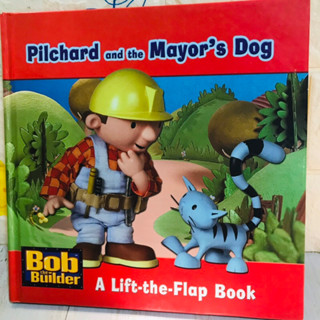 Pilchard and the Mayor’s Dog Bob the Builder  A Lift the Flap Book